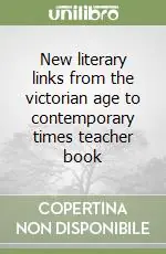 New literary links from the victorian age to contemporary times teacher book Di Tendenza
