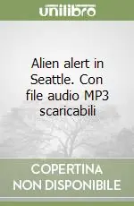 Alien alert in Seattle. Con file audio MP3 scaricabili Pagamento Sicuro