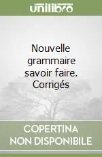 Subito Disponibile Nouvelle grammaire savoir faire. Corrigés