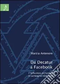 Di Tendenza Da Decatur a Facebook. L‘influenza personale in campagna elettorale