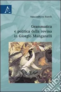 Saldi Grammatica e politica della rovina in Giorgio Manganelli