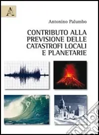 Contributo alla previsione delle catastrofi locali e planetarie A Buon Prezzo