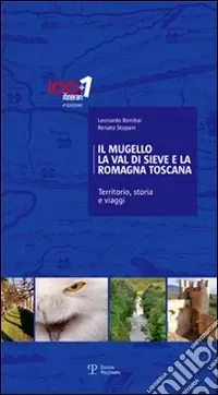 Promozione Il Mugello, la Val di Sieve e la Romagna Toscana. Territorio, storia e viaggi