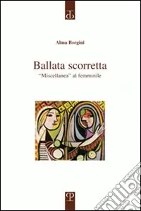 Solo Oggi Ballata scorretta. «Miscellanea» al femminile