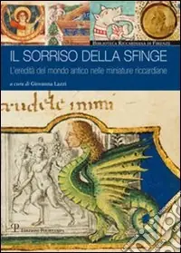 Il sorriso della sfinge. L‘eredità del mondo antico nelle miniature riccardiane Occasione Imperdibile