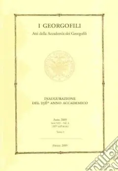 Esclusivo I Georgofili. Atti della Accademia dei Georgofili. Vol. 6/1 Inaugurazione del 256° anno accademico (Firenze, 21 marzo 2009)
