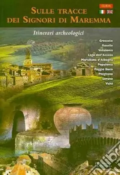 Miglior Prezzo Sulle tracce dei signori di Maremma. Itinerari archeologici. Ediz. italiana e inglese