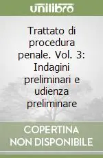 Trattato di procedura penale. Vol. 3 Indagini preliminari e udienza preliminare Offerta Limitata
