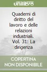 Quaderni di diritto del lavoro e delle relazioni industriali. Vol. 31 La dirigenza Occasione Imperdibile