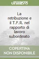 La retribuzione e il T.F.R. nel rapporto di lavoro subordinato Quantità Limitata