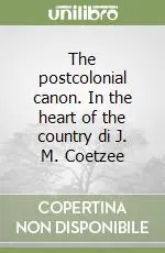 Promozione The postcolonial canon. In the heart of the country di J. M. Coetzee