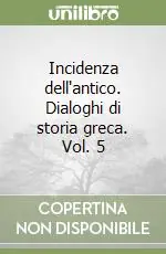 Prezzo Conveniente Incidenza dell‘antico. Dialoghi di storia greca. Vol. 5