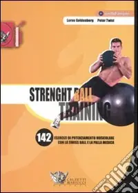 Strenght ball training. 142 esercizi di potenziamento muscolare con la swiss ball e la palla medica. Con DVD Ultime Pezzi