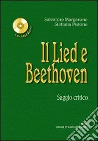 Pagamento Sicuro Il Lied e Beethoven. Saggio critico sulla vita e le opere di Ludwig van Beethoven. Con CD Audio