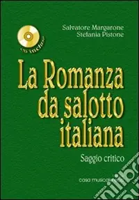 La Romanza da salotto italiana. Saggio critico sull‘800 musicale italiano. Con CD Audio Affare