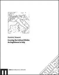 Crossing the cultural divide. An englishman in Italy Quantità Limitata