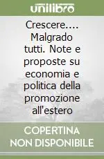 Direttamente Dal Produttore Crescere.... Malgrado tutti. Note e proposte su economia e politica della promozione all‘estero