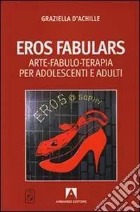 Eros fabulars. Arte, fabulo-terapia per adolescenti e adulti. Con CD Audio Vendita Finale