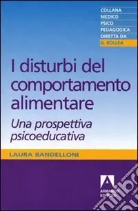 I disturbi del comportamento alimentare. Una prospettiva psicoeducativa Sconto