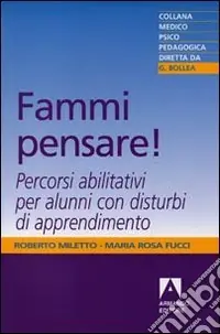 Compra Adesso Fammi pensare! Percorsi abilitativi per alunni con disturbi di apprendimento