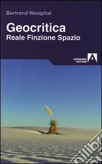 Geocritica. Reale finzione spazio Compra Adesso