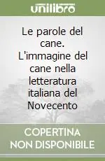 Le parole del cane. L‘immagine del cane nella letteratura italiana del Novecento Di Tendenza