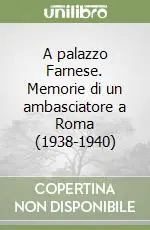 A Buon Prezzo A palazzo Farnese. Memorie di un ambasciatore a Roma (1938-1940)