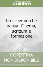 Miglior Prezzo Lo schermo che pensa. Cinema, scrittura e formazione