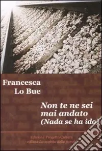 Non te ne sei mai andato-Nada se ha ido. Ediz. bilingue Pagamento Sicuro