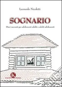 Direttamente Dal Produttore Sognario. Dieci racconti per adolescenti adulti e adulti adolescenti