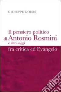 Reso Gratuito Il pensiero politico di Antonio Rosmini e altri saggi fra critica ed Evangelo