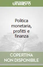 Politica monetaria, profitti e finanza Compra Online