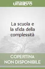 Subito Disponibile La scuola e la sfida della complessità