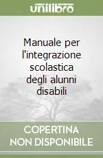 Manuale per l‘integrazione scolastica degli alunni disabili Direttamente Dal Produttore