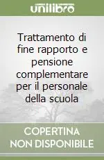 Trattamento di fine rapporto e pensione complementare per il personale della scuola Prezzo Basso