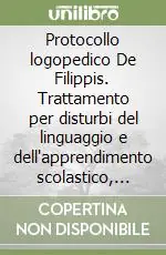 Esclusivo Protocollo logopedico De Filippis. Trattamento per disturbi del linguaggio e dell‘apprendimento scolastico, afasia e deficit neurologici. CD-ROM