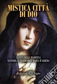 Mistica città di Dio. La vita della Madonna secondo la venerabile Maria D‘Agreda Promozione
