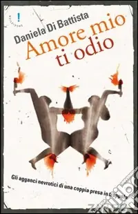 Sconto Amore mio ti odio. Gli agganci nevrotici di una coppia in trappola