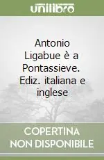 Promozione Esclusiva Antonio Ligabue è a Pontassieve. Ediz. italiana e inglese