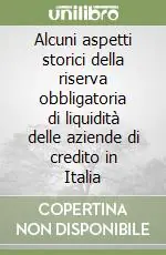 Alcuni aspetti storici della riserva obbligatoria di liquidità delle aziende di credito in Italia Economico