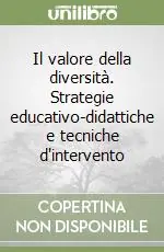 Acquista Ora Il valore della diversità. Strategie educativo-didattiche e tecniche d‘intervento