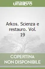Vendita Finale Arkos. Scienza e restauro. Vol. 19