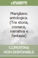Esclusivo Marigliano antologica. (Tra storia, cronaca, narrativa e fantasia)