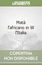 Prezzo Scontato Matà l‘africano in W l‘Italia