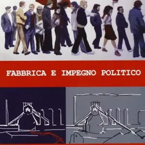 Spedito Oggi Fabbrica e impegno politico. Quaderno della sez. Lenin del PCI (1973-1990). Esperienze di operai e tecnici dell‘Italsider-Ilva di Taranto