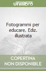 Fotogrammi per educare. Ediz. illustrata Offerta Limitata