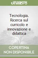 Scelto Dai Clienti Tecnologia. Ricerca sul curricolo e innovazione e didattica
