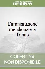 L‘immigrazione meridionale a Torino Sconto