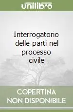 Spedito Oggi Interrogatorio delle parti nel processo civile