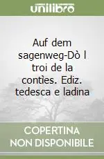 Auf dem sagenweg-Dò l troi de la contìes. Ediz. tedesca e ladina Vendita Finale